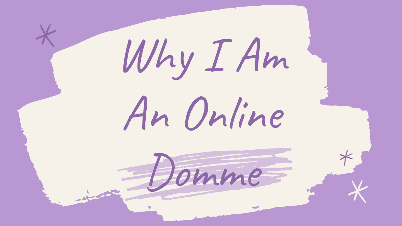 Why I Am An Online Domme